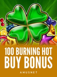 100 Burning Hot Buy Bonus